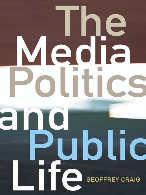 Title details for The Media, Politics and Public Life by Geoffrey Craig - Available
